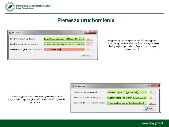 Pierwsze uruchomienie Program sprawdza poprawność katalogów. Czerwone wypełnienie tła dla ścieżki sygnalizuje błędny wybór