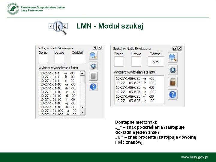 LMN - Moduł szukaj Dostępne metaznaki: „_” – znak podkreślenia (zastępuje dokładnie jeden znak)