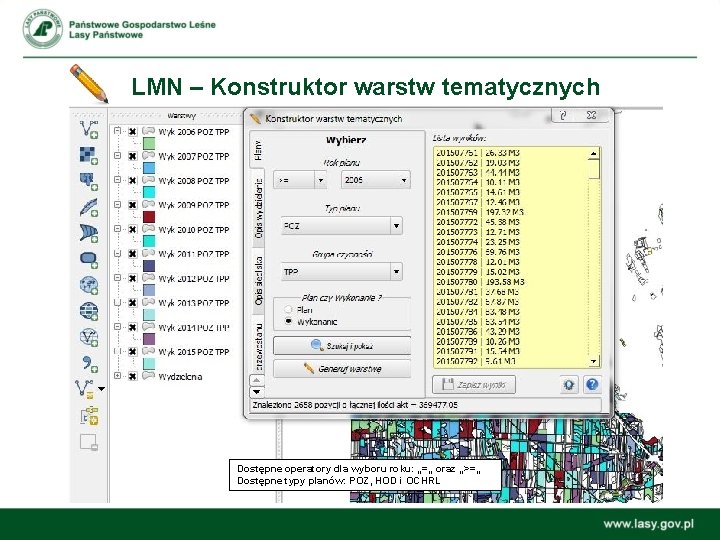 LMN – Konstruktor warstw tematycznych Dostępne operatory dla wyboru roku: „=„ oraz „>=„ Dostępne