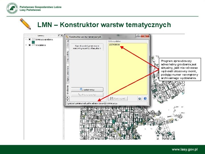 LMN – Konstruktor warstw tematycznych Program sprawdza czy adres leśny grodzenia jest aktualny, jeśli