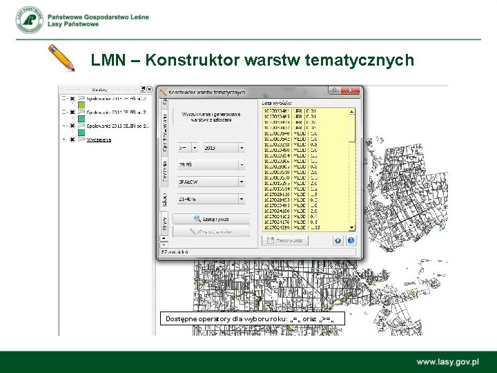 LMN – Konstruktor warstw tematycznych Dostępne operatory dla wyboru roku: „=„ oraz „>=„ 