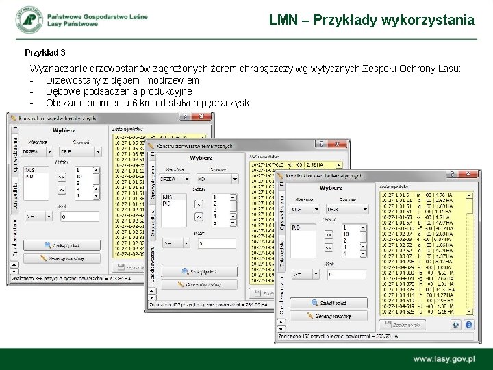 LMN – Przykłady wykorzystania Przykład 3 Wyznaczanie drzewostanów zagrożonych żerem chrabąszczy wg wytycznych Zespołu