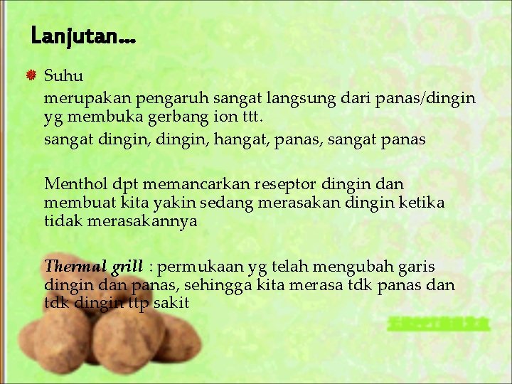 Lanjutan… Suhu merupakan pengaruh sangat langsung dari panas/dingin yg membuka gerbang ion ttt. sangat