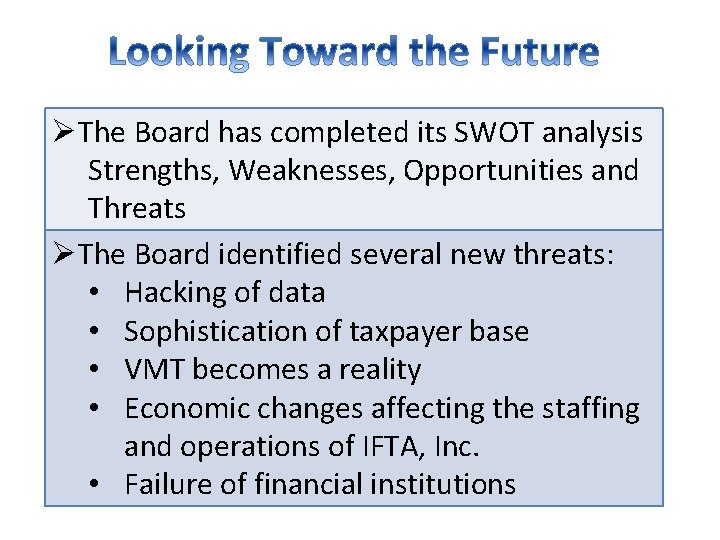 ØThe Board has completed its SWOT analysis Strengths, Weaknesses, Opportunities and Threats ØThe Board