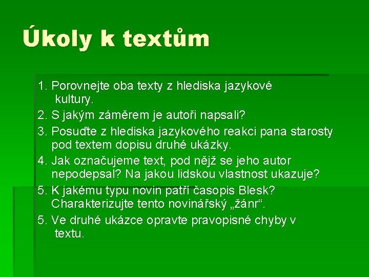 Úkoly k textům 1. Porovnejte oba texty z hlediska jazykové kultury. 2. S jakým