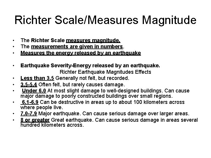 Richter Scale/Measures Magnitude • • • The Richter Scale measures magnitude. The measurements are