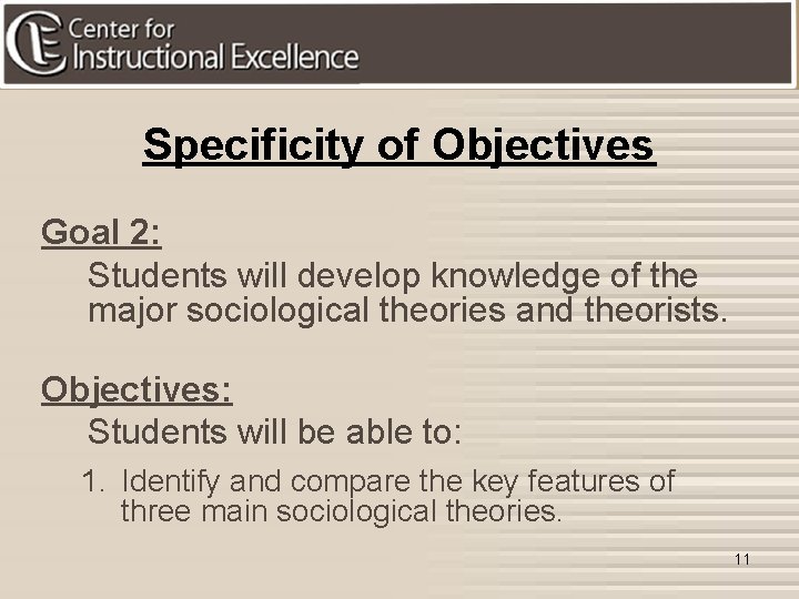 Specificity of Objectives Goal 2: Students will develop knowledge of the major sociological theories