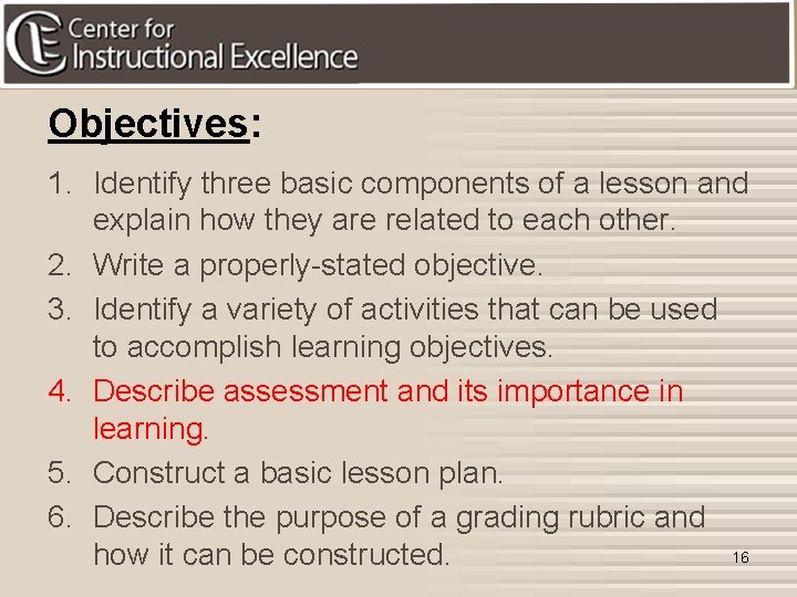 Objectives: 1. Identify three basic components of a lesson and explain how they are