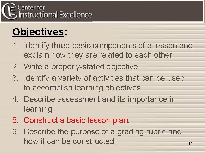 Objectives: 1. Identify three basic components of a lesson and explain how they are