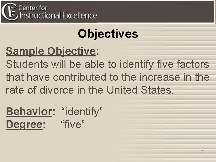 Objectives Sample Objective: Students will be able to identify five factors that have contributed