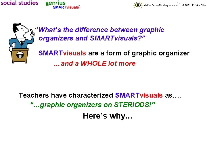 TM Makes. Sense. Strategies. com © 2011 Edwin Ellis “What’s the difference between graphic TM Makes. Sense. Strategies. com © 2011 Edwin Ellis “What’s the difference between graphic