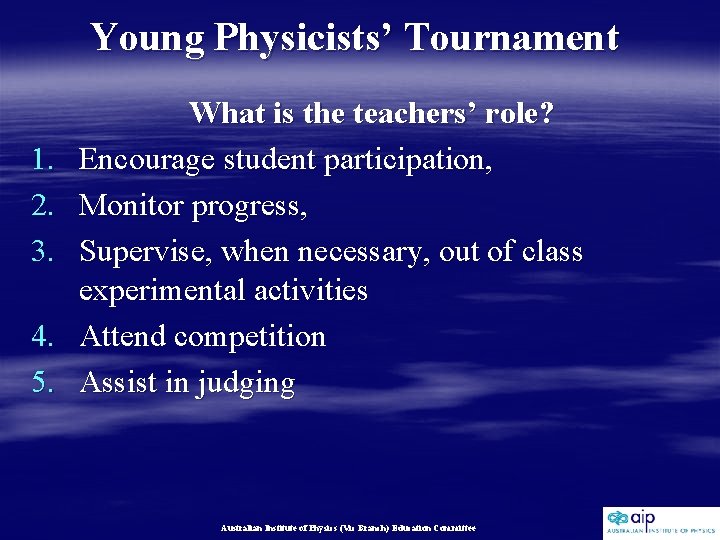 Young Physicists’ Tournament 1. 2. 3. 4. 5. What is the teachers’ role? Encourage