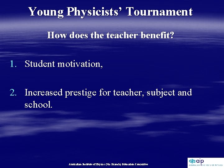 Young Physicists’ Tournament How does the teacher benefit? 1. Student motivation, 2. Increased prestige