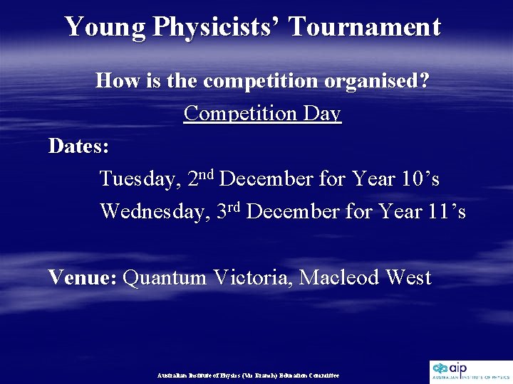 Young Physicists’ Tournament How is the competition organised? Competition Day Dates: Tuesday, 2 nd