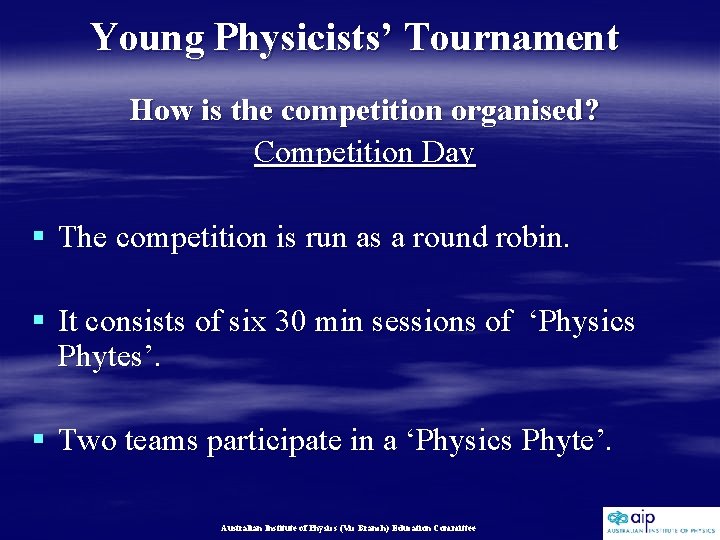 Young Physicists’ Tournament How is the competition organised? Competition Day § The competition is