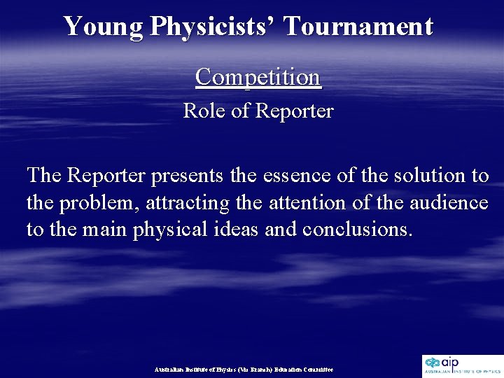 Young Physicists’ Tournament Competition Role of Reporter The Reporter presents the essence of the