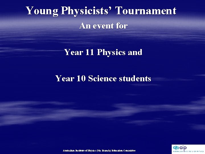 Young Physicists’ Tournament An event for Year 11 Physics and Year 10 Science students