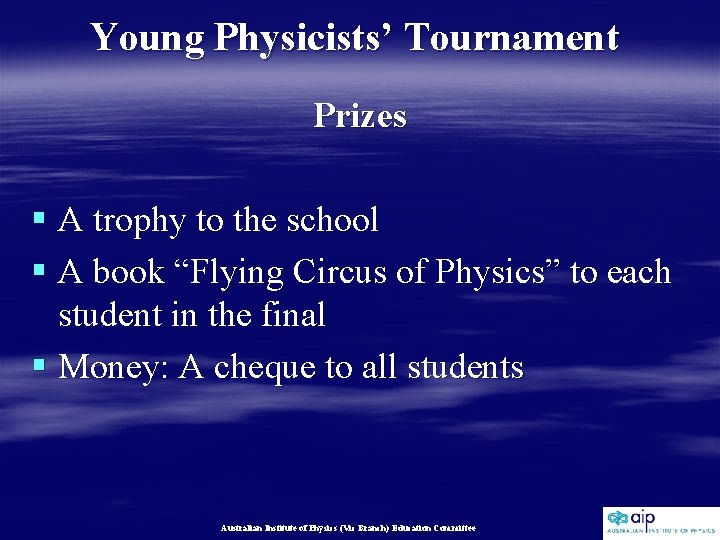 Young Physicists’ Tournament Prizes § A trophy to the school § A book “Flying