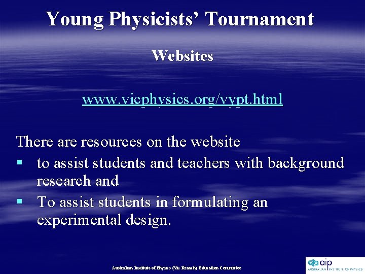 Young Physicists’ Tournament Websites www. vicphysics. org/vypt. html There are resources on the website