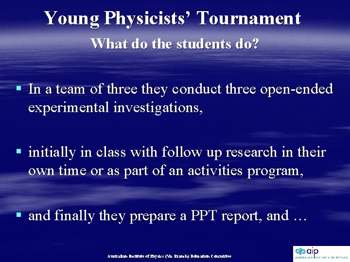 Young Physicists’ Tournament What do the students do? § In a team of three