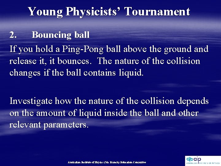 Young Physicists’ Tournament 2. Bouncing ball If you hold a Ping-Pong ball above the