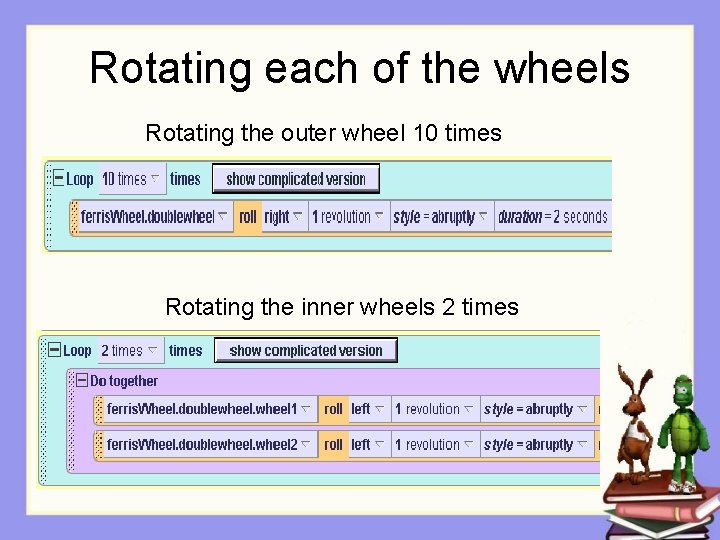 Rotating each of the wheels Rotating the outer wheel 10 times Rotating the inner