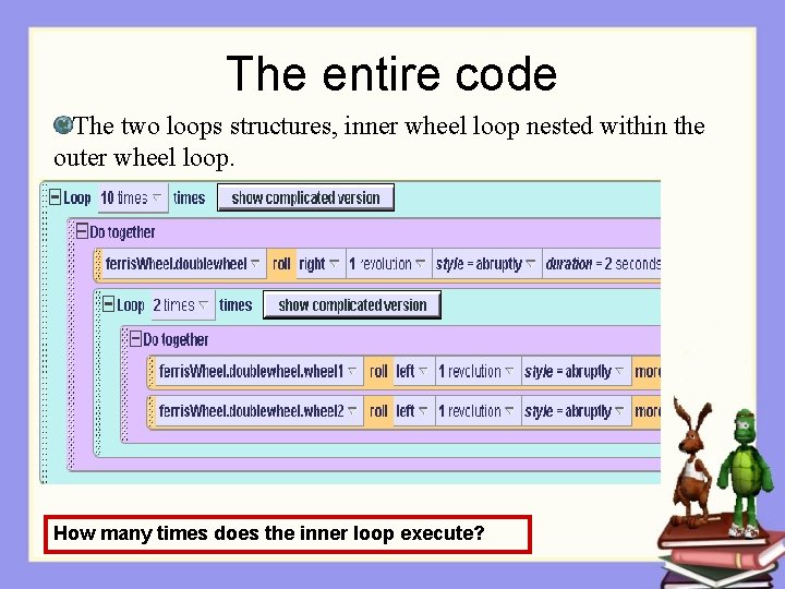 The entire code The two loops structures, inner wheel loop nested within the outer