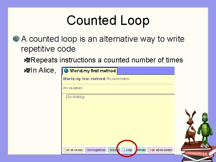 Counted Loop A counted loop is an alternative way to write repetitive code Repeats