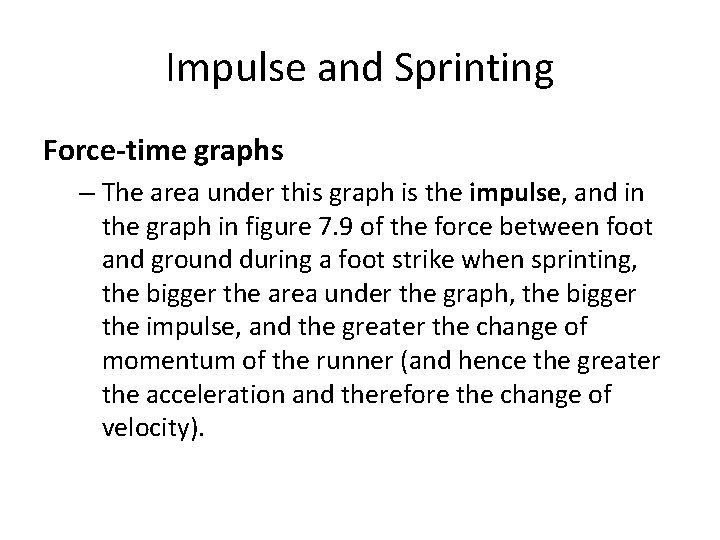 Impulse and Sprinting Force-time graphs – The area under this graph is the impulse,