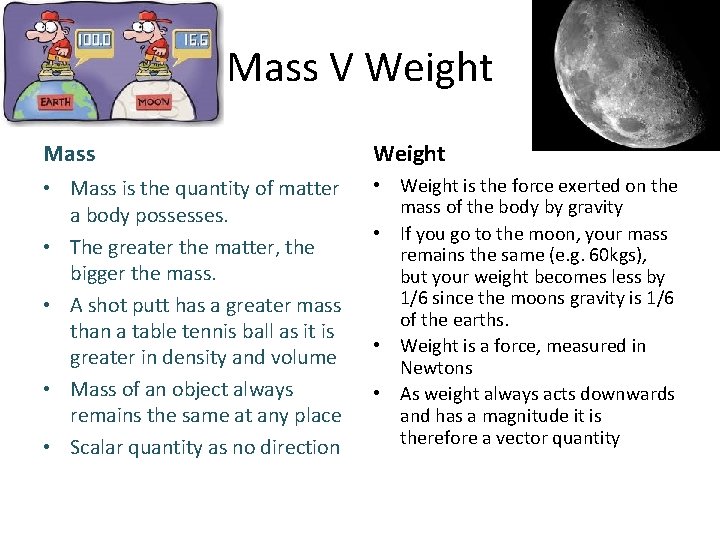 Mass V Weight Mass Weight • Mass is the quantity of matter a body