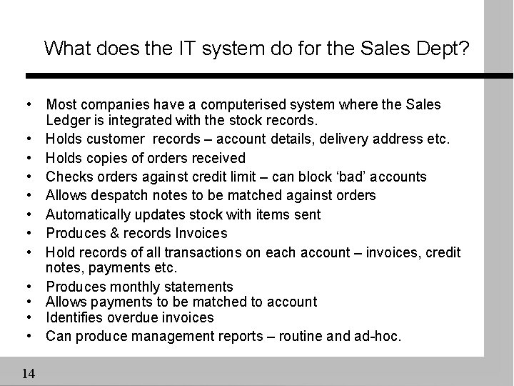 What does the IT system do for the Sales Dept? • Most companies have