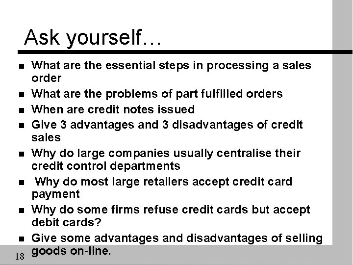 Ask yourself… What are the essential steps in processing a sales order n What