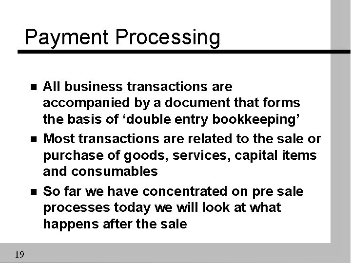 Payment Processing n n n 19 All business transactions are accompanied by a document