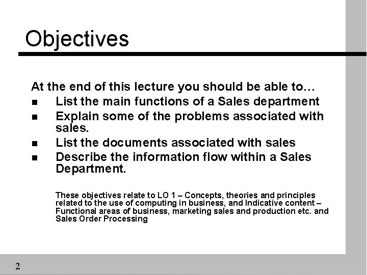 Objectives At the end of this lecture you should be able to… n List