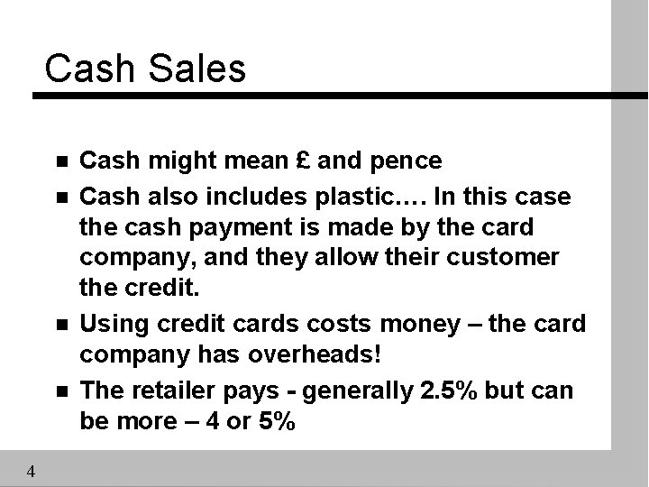 Cash Sales n n 4 Cash might mean £ and pence Cash also includes