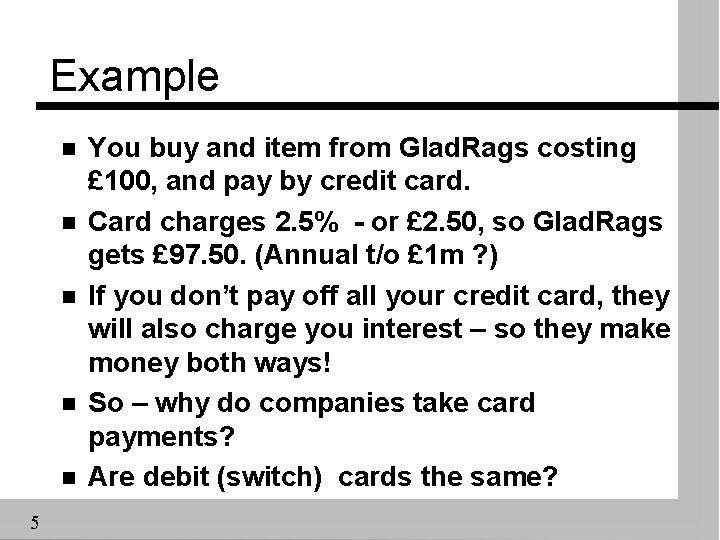 Example n n n 5 You buy and item from Glad. Rags costing £
