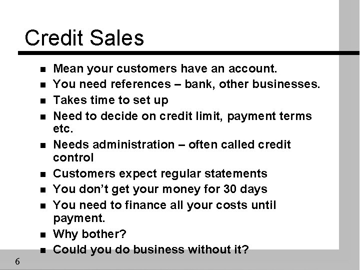 Credit Sales n n n n n 6 Mean your customers have an account.