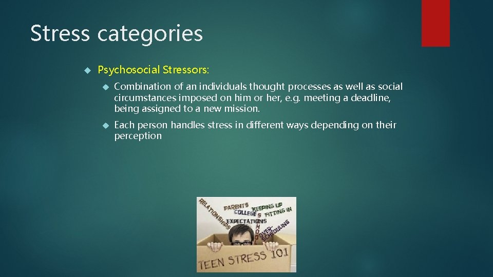 Stress categories Psychosocial Stressors: Combination of an individuals thought processes as well as social