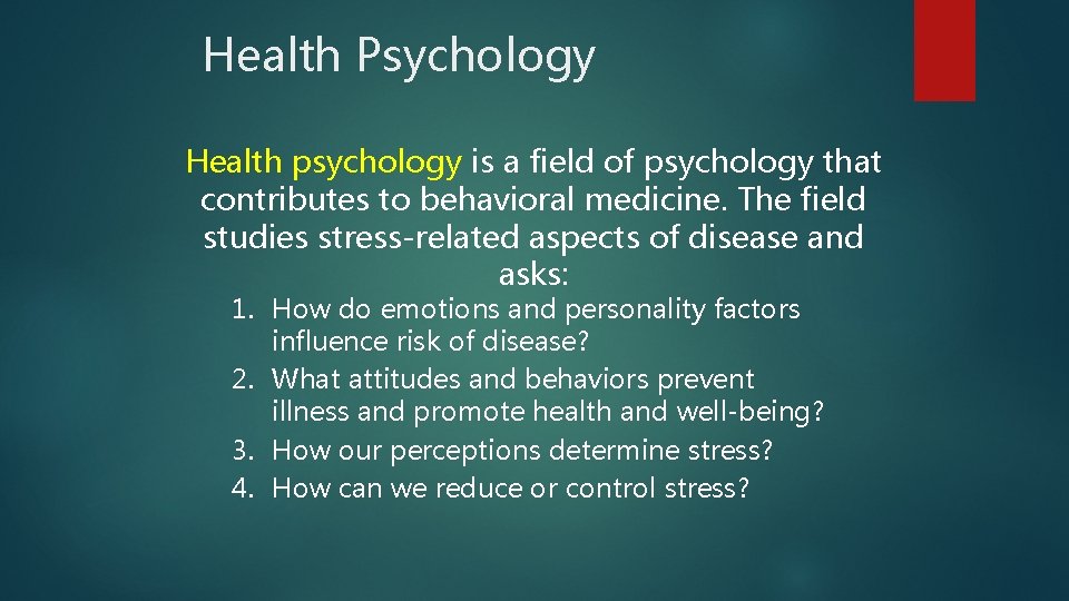 Health Psychology Health psychology is a field of psychology that contributes to behavioral medicine.