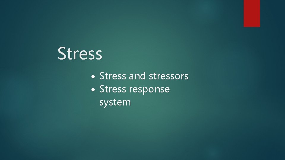 Stress and stressors Stress response system 