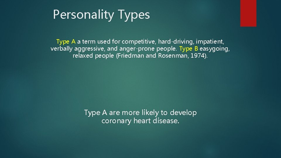 Personality Types Type A a term used for competitive, hard-driving, impatient, verbally aggressive, and