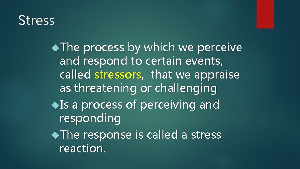 Stress The process by which we perceive and respond to certain events, called stressors,