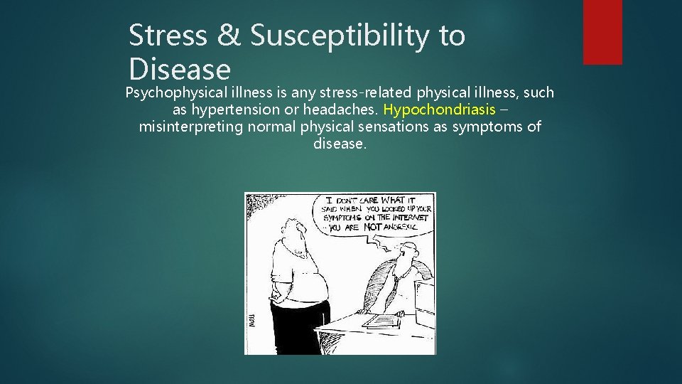 Stress & Susceptibility to Disease Psychophysical illness is any stress-related physical illness, such as