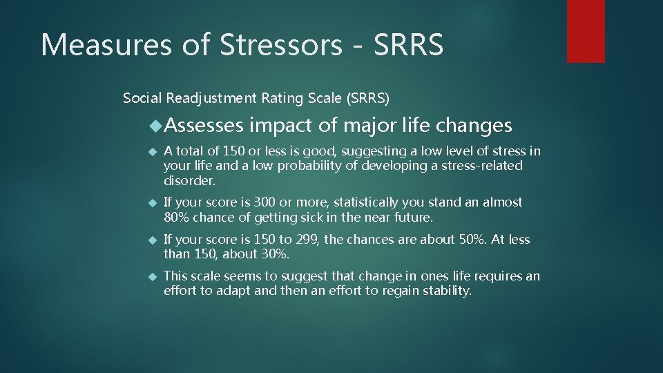 Measures of Stressors - SRRS Social Readjustment Rating Scale (SRRS) Assesses impact of major