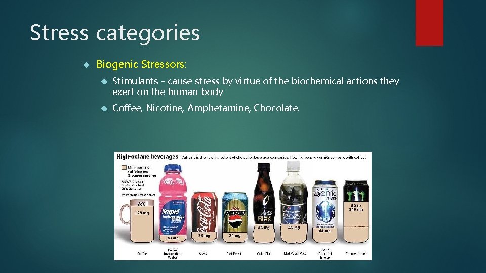 Stress categories Biogenic Stressors: Stimulants - cause stress by virtue of the biochemical actions