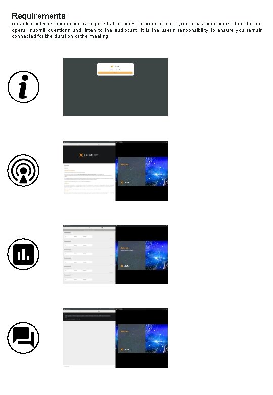 Requirements An active internet connection is required at all times in order to allow