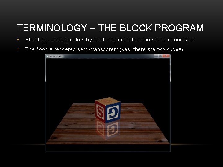 TERMINOLOGY – THE BLOCK PROGRAM • Blending – mixing colors by rendering more than