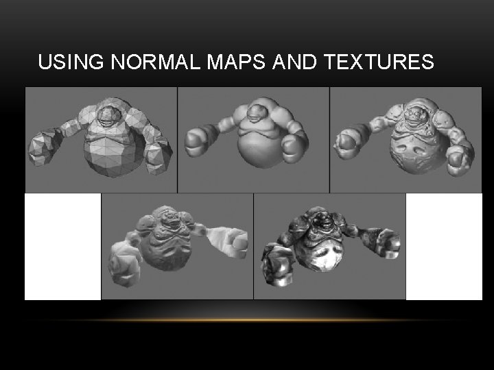 USING NORMAL MAPS AND TEXTURES 