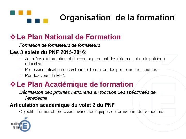 Organisation de la formation v Le Plan National de Formation de formateurs Les 3