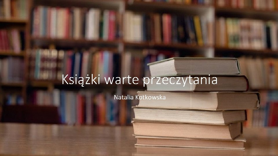 Książki warte przeczytania Natalia Kotkowska 